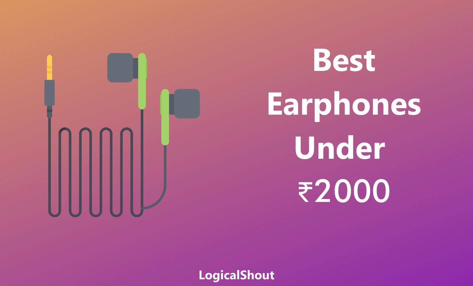 Best Earphones Under Rs.2000