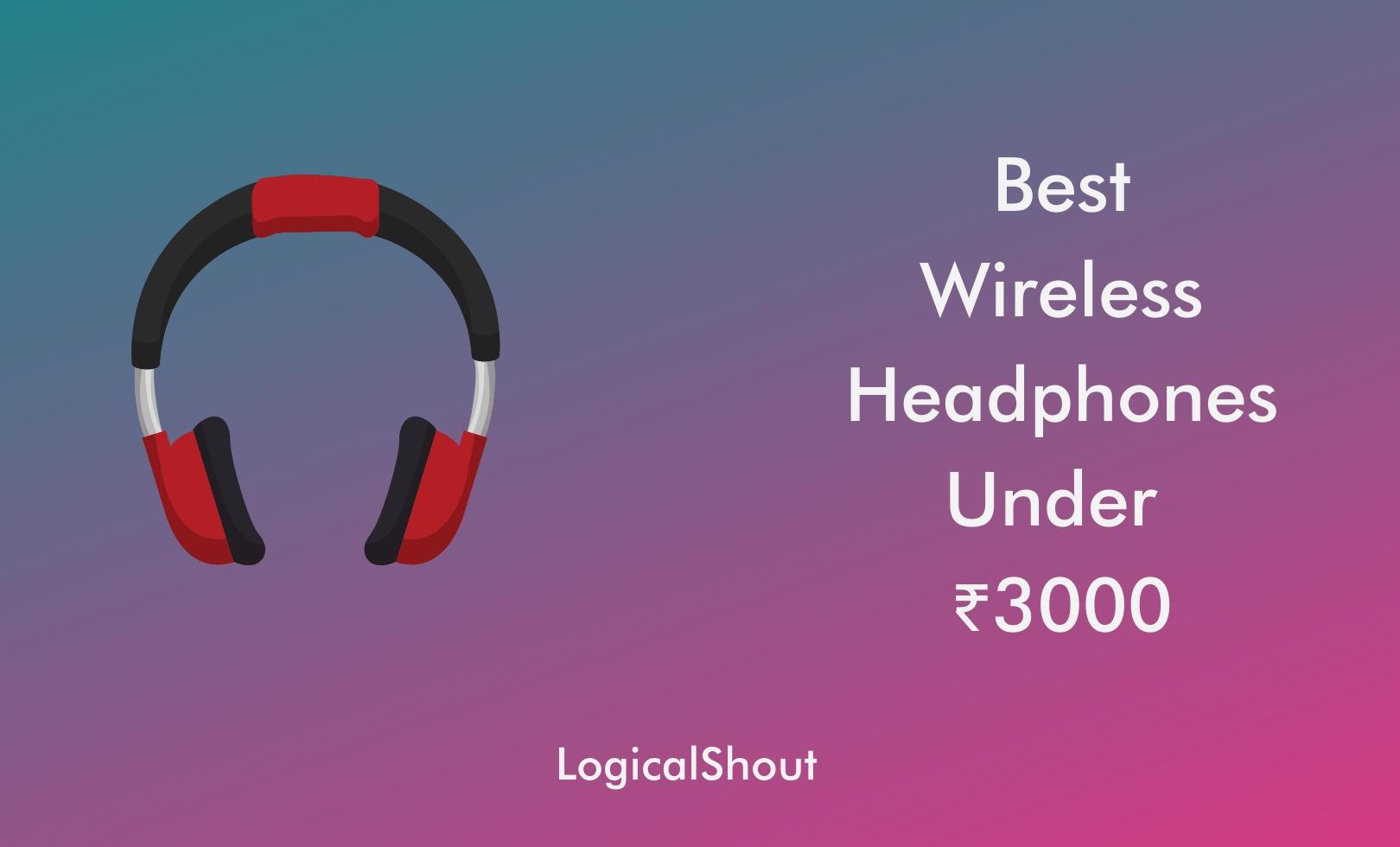 Best Wireless Headphones Under 3000