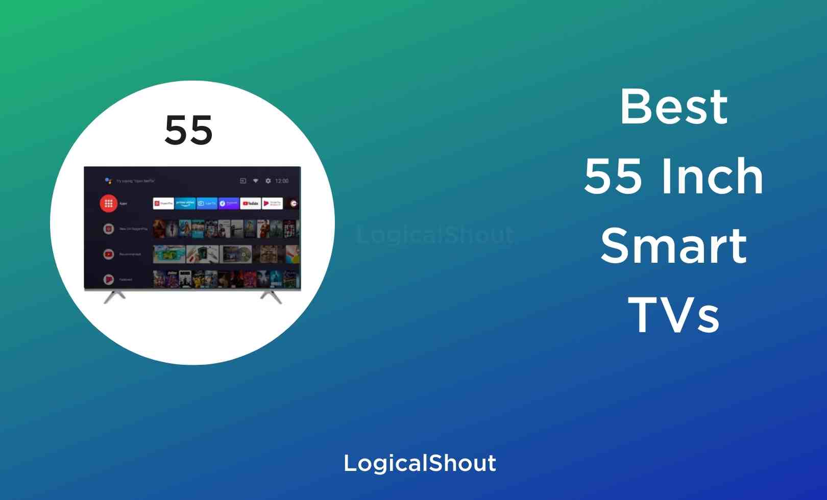 Best 55 inch Smart TVs