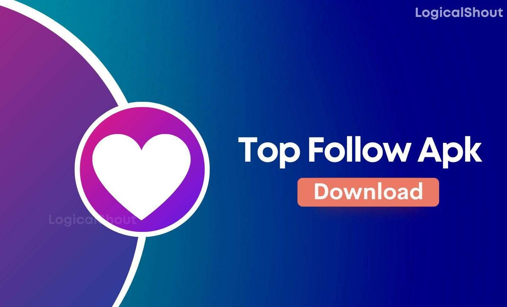 Top Follow APK Download – Latest Version v4.5.1 (Top Followers APK)